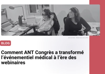 Comment ANT Congrès a transformé l’événementiel médical à l’ère des webinaires